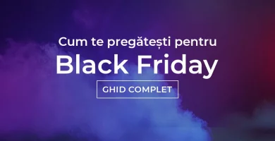 Cum te pregătești pentru Black Friday – Ghid complet